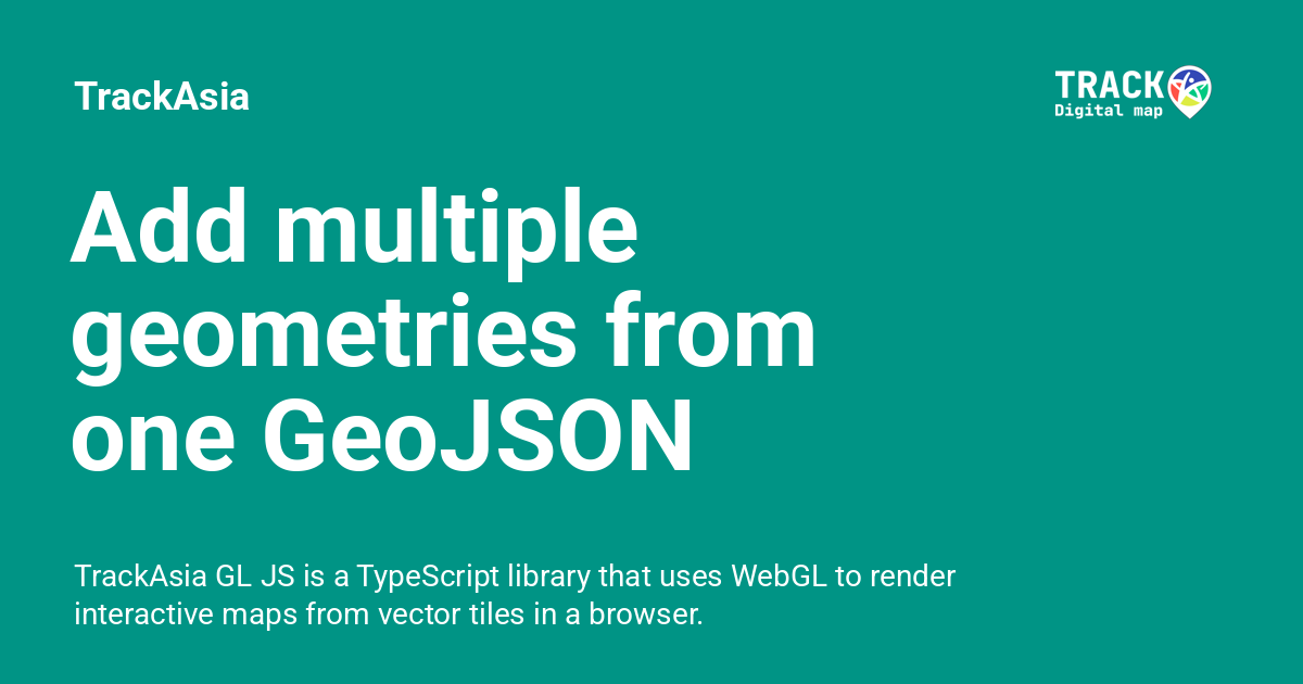 Add multiple geometries from one GeoJSON source - TrackAsia